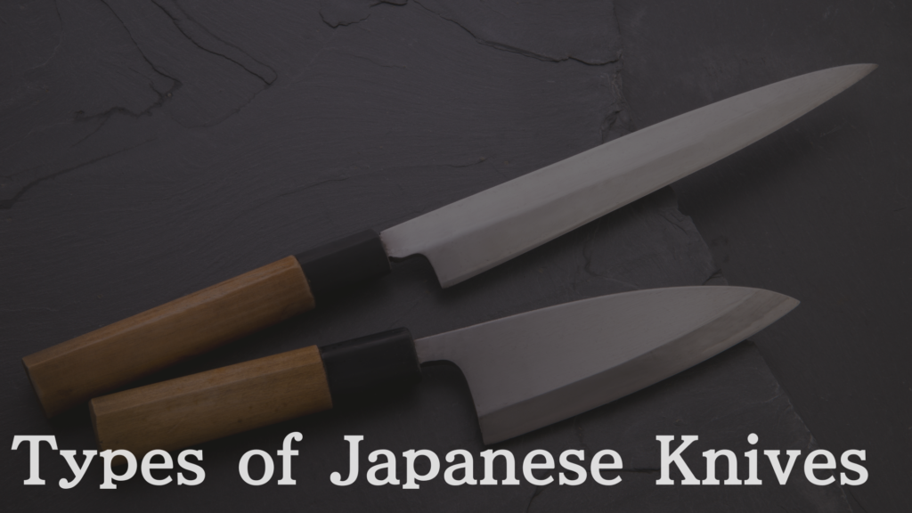 A Guide to the Types of Japanese Knives: How Many Different Kinds of Japanese Kitchen Knives Are There?