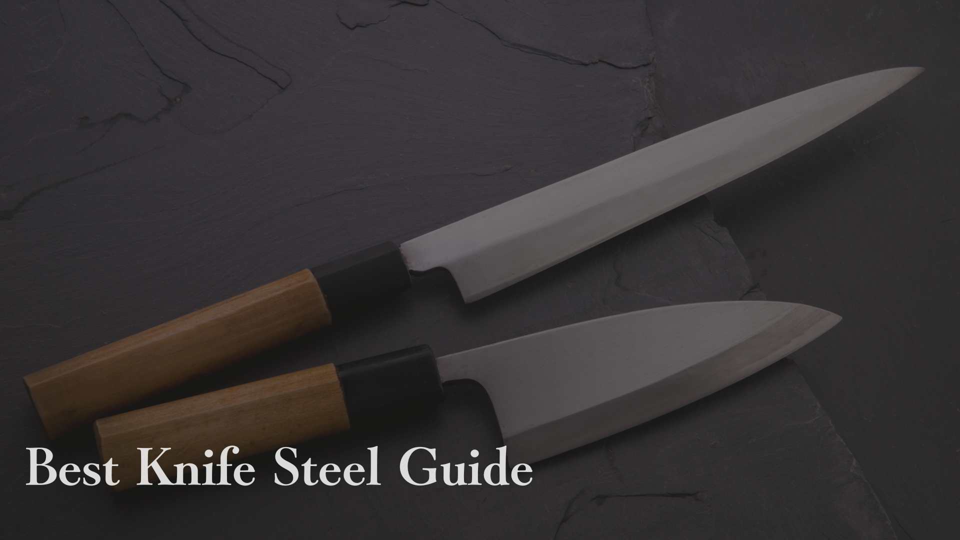 Best Knife Steel Guide